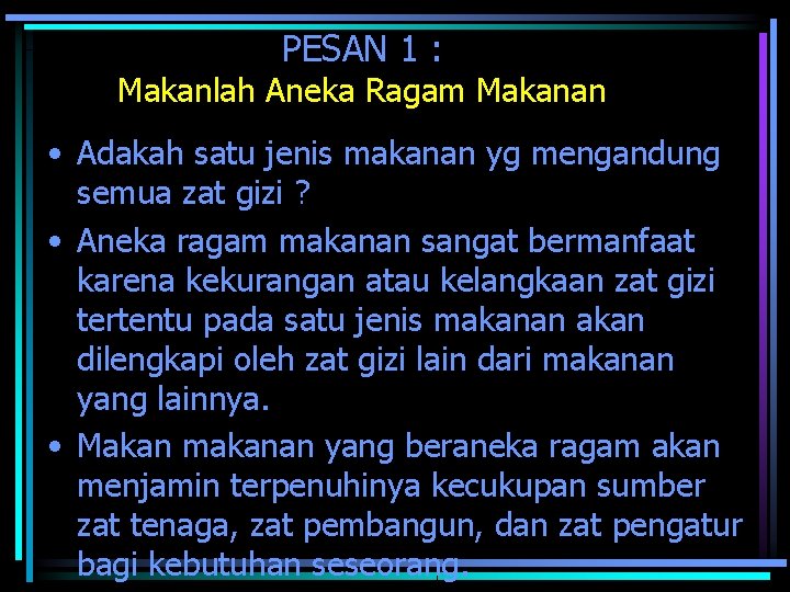 PESAN 1 : Makanlah Aneka Ragam Makanan • Adakah satu jenis makanan yg mengandung