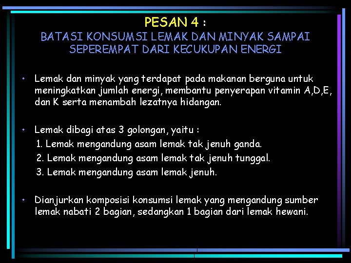 PESAN 4 : BATASI KONSUMSI LEMAK DAN MINYAK SAMPAI SEPEREMPAT DARI KECUKUPAN ENERGI •