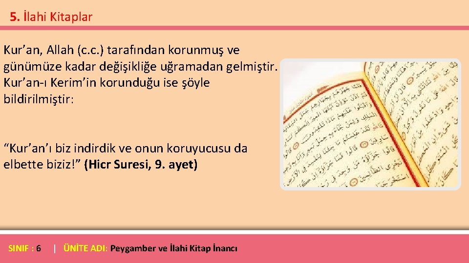 5. İlahi Kitaplar Kur’an, Allah (c. c. ) tarafından korunmuş ve günümüze kadar değişikliğe