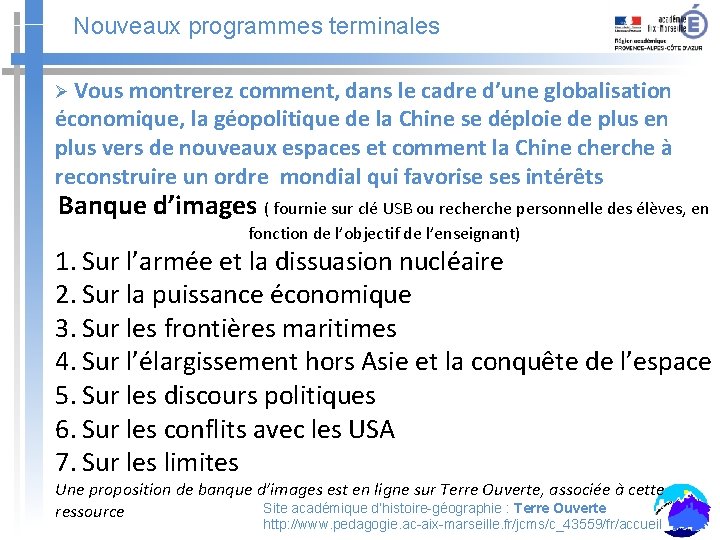 Nouveaux programmes terminales Ø Vous montrerez comment, dans le cadre d’une globalisation économique, la