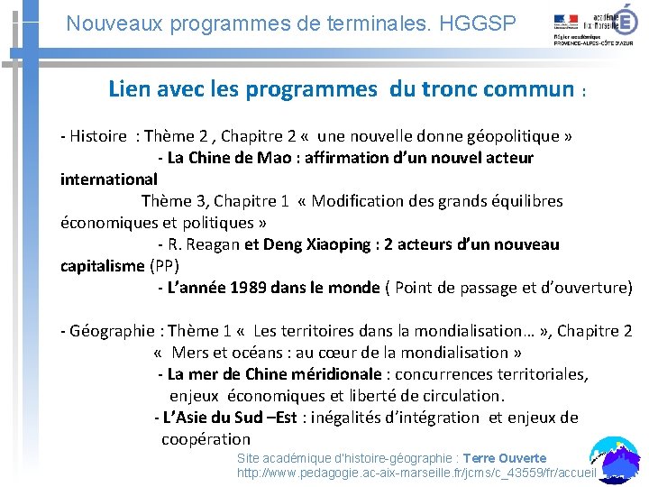 Nouveaux programmes de terminales. HGGSP Lien avec les programmes du tronc commun : -