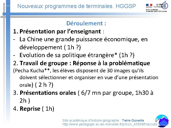 Nouveaux programmes de terminales. HGGSP Déroulement : 1. Présentation par l’enseignant : - La