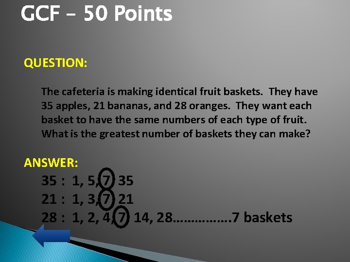 GCF – 50 Points QUESTION: The cafeteria is making identical fruit baskets. They have