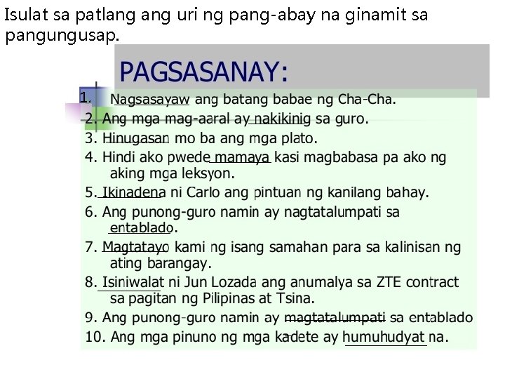 Isulat sa patlang uri ng pang-abay na ginamit sa pangungusap. 1. ________________________________ _ _______