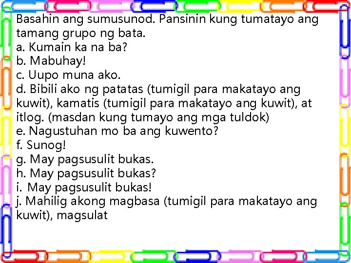 Basahin ang sumusunod. Pansinin kung tumatayo ang tamang grupo ng bata. a. Kumain ka