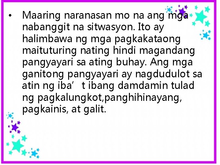  • Maaring naranasan mo na ang mga nabanggit na sitwasyon. Ito ay halimbawa