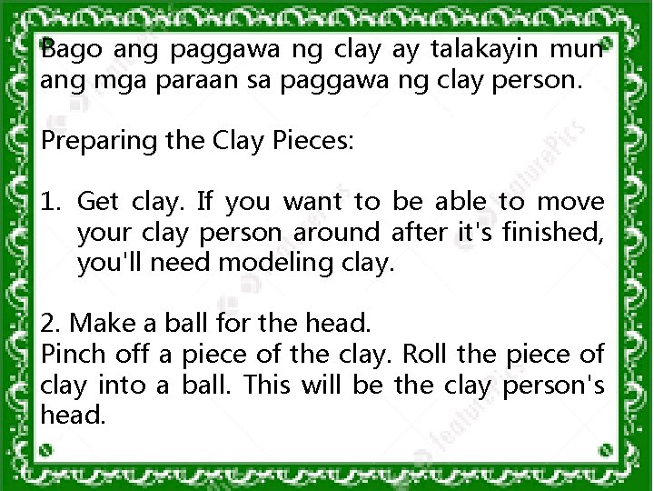 Bago ang paggawa ng clay ay talakayin mun ang mga paraan sa paggawa ng