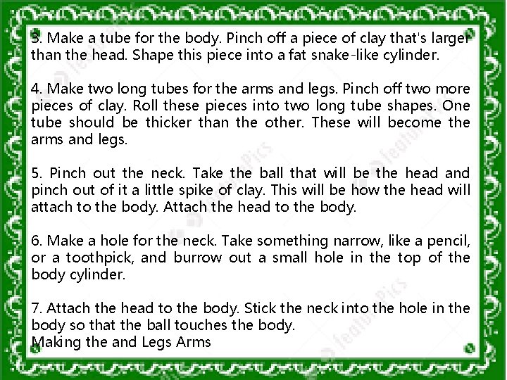 3. Make a tube for the body. Pinch off a piece of clay that's