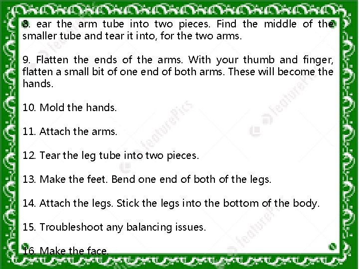 8. ear the arm tube into two pieces. Find the middle of the smaller