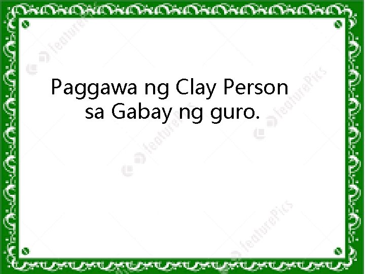 Paggawa ng Clay Person sa Gabay ng guro. 