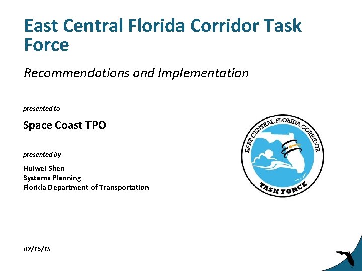 East Central Florida Corridor Task Force Recommendations and Implementation presented to Space Coast TPO