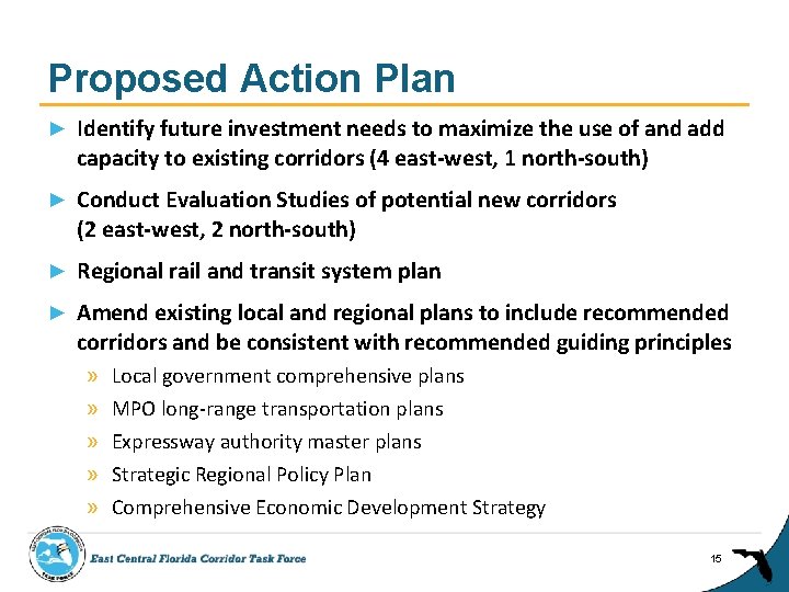 Proposed Action Plan ► Identify future investment needs to maximize the use of and