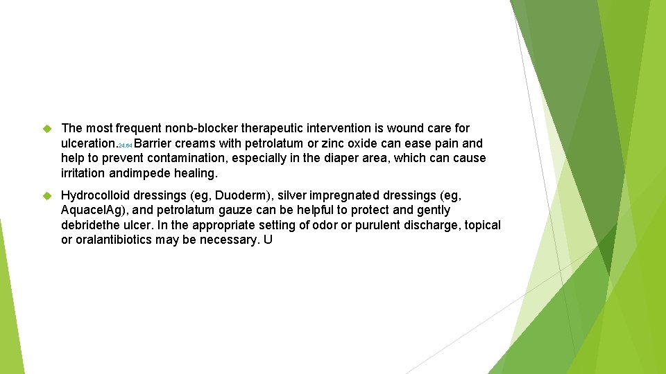  The most frequent nonb-blocker therapeutic intervention is wound care for ulceration. 24, 64