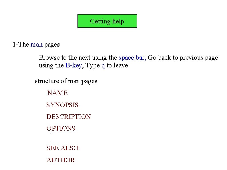 Getting help 1 -The man pages Browse to the next using the space bar, Getting help 1 -The man pages Browse to the next using the space bar,