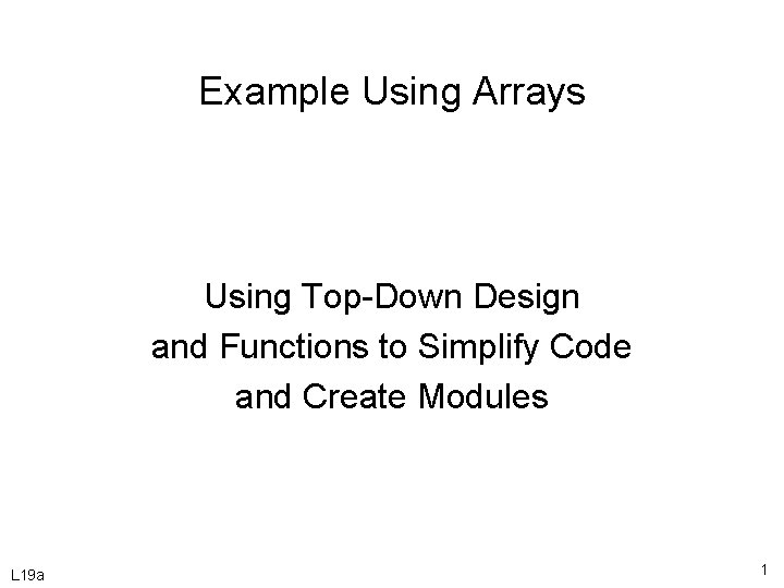 Example Using Arrays Using Top-Down Design and Functions to Simplify Code and Create Modules