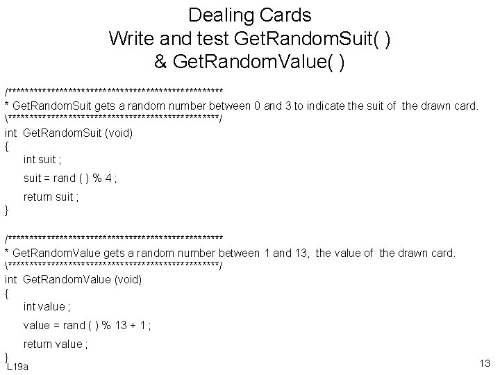 Dealing Cards Write and test Get. Random. Suit( ) & Get. Random. Value( )