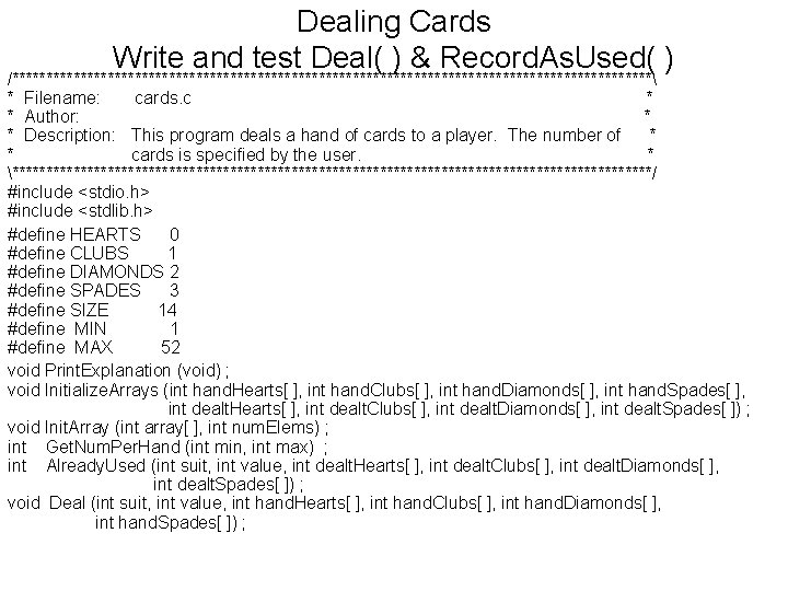 Dealing Cards Write and test Deal( ) & Record. As. Used( ) /*********************************************** *