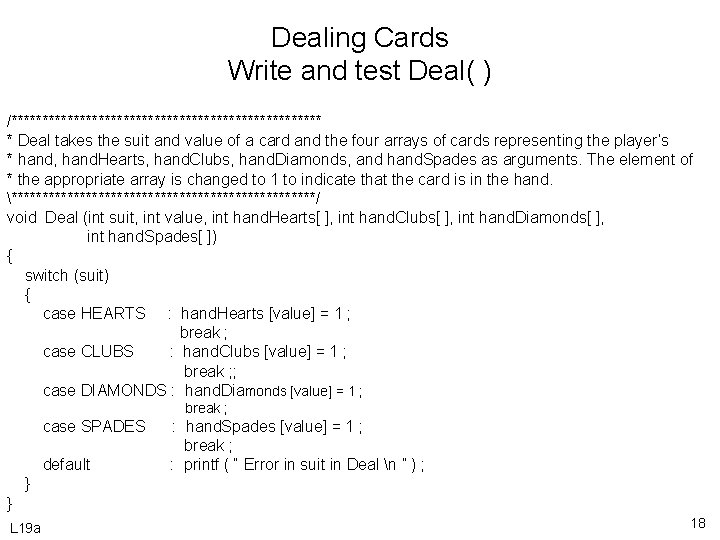 Dealing Cards Write and test Deal( ) /************************* * Deal takes the suit and