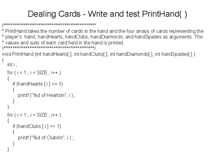 Dealing Cards - Write and test Print. Hand( ) /************************* * Print. Hand takes