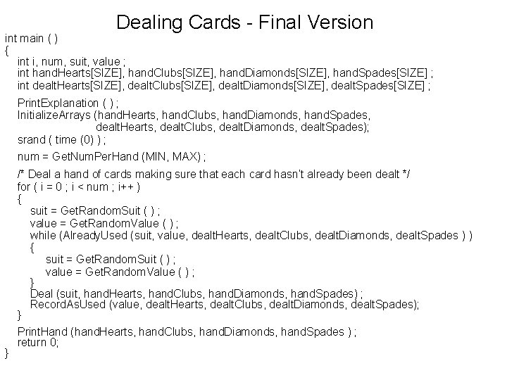 Dealing Cards - Final Version int main ( ) { int i, num, suit,