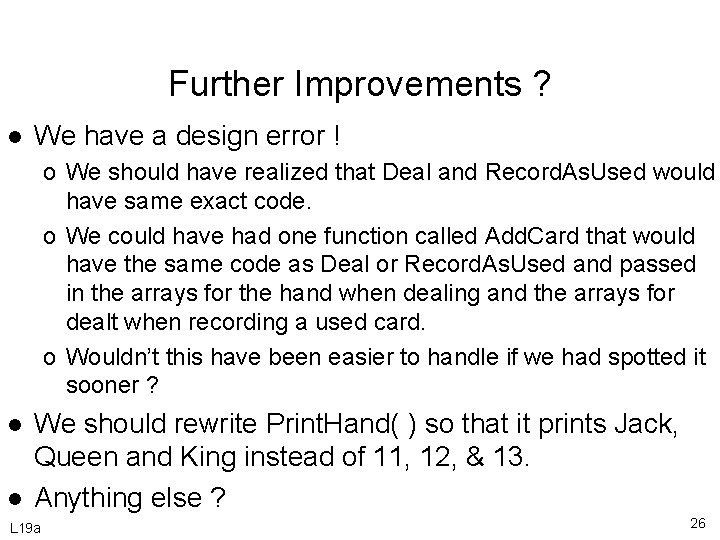 Further Improvements ? l We have a design error ! o We should have