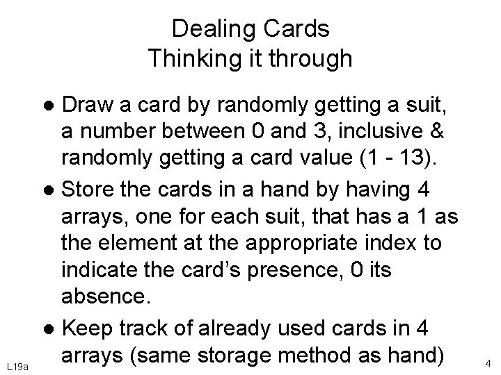 Dealing Cards Thinking it through Draw a card by randomly getting a suit, a