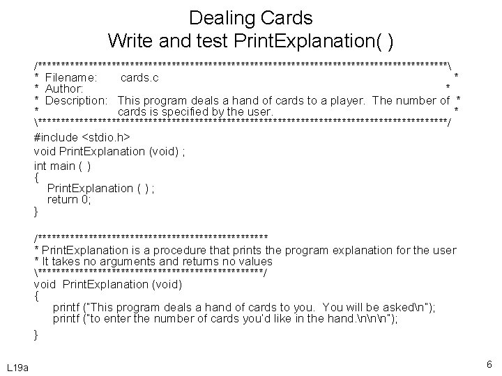 Dealing Cards Write and test Print. Explanation( ) /********************************************* * Filename: cards. c *