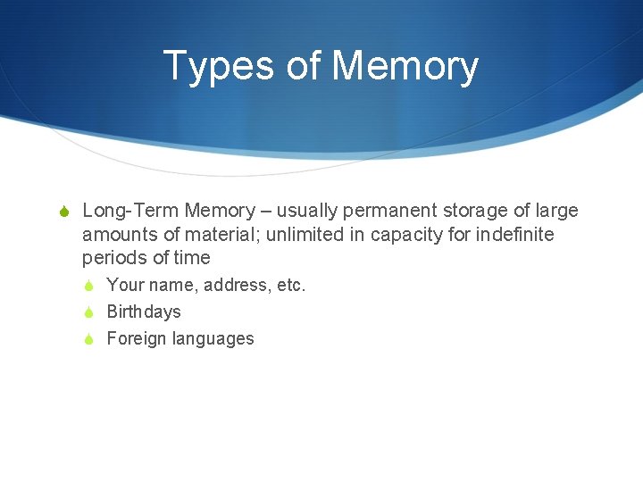 Types of Memory S Long-Term Memory – usually permanent storage of large amounts of Types of Memory S Long-Term Memory – usually permanent storage of large amounts of