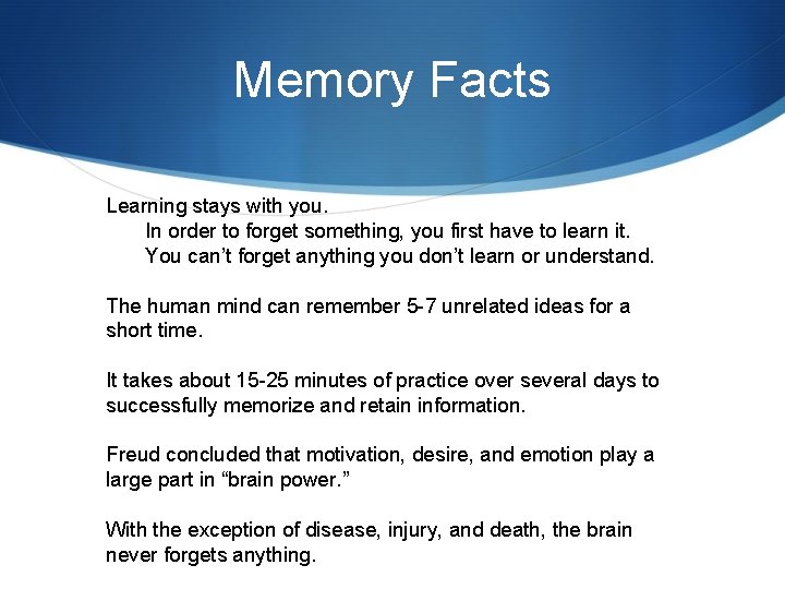 Memory Facts Learning stays with you. In order to forget something, you first have Memory Facts Learning stays with you. In order to forget something, you first have
