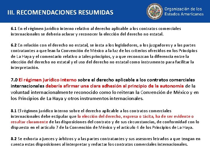 III. RECOMENDACIONES RESUMIDAS 6. 1 En el régimen jurídico interno relativo al derecho aplicable