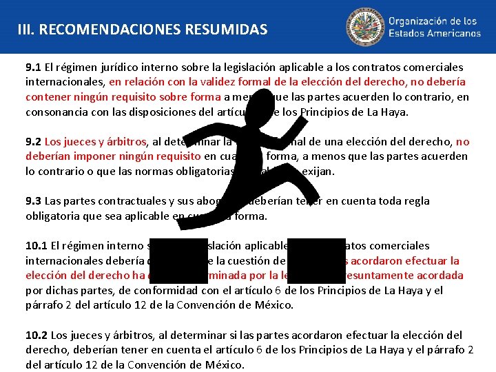 III. RECOMENDACIONES RESUMIDAS 9. 1 El régimen jurídico interno sobre la legislación aplicable a