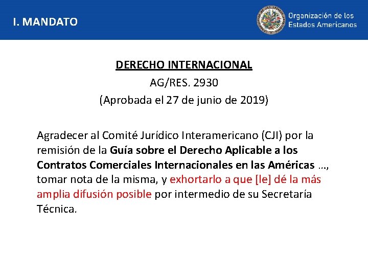 I. MANDATO DERECHO INTERNACIONAL AG/RES. 2930 (Aprobada el 27 de junio de 2019) Agradecer