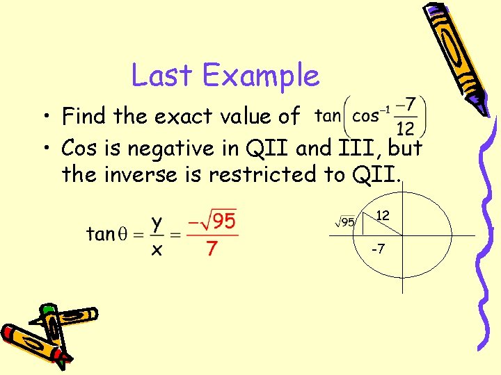 Last Example • Find the exact value of • Cos is negative in QII