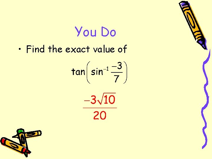 You Do • Find the exact value of 