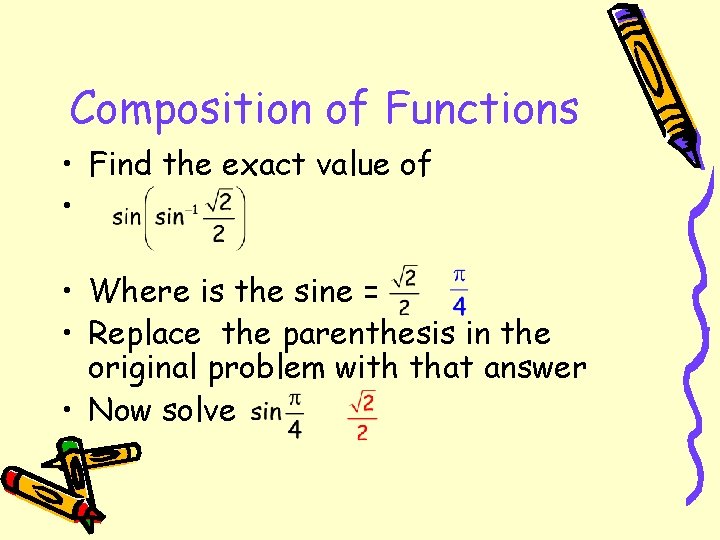 Composition of Functions • Find the exact value of • • Where is the