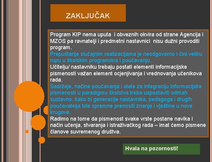 ZAKLJUČAK Program KIP nema uputa i obveznih okvira od strane Agencija i MZOS pa