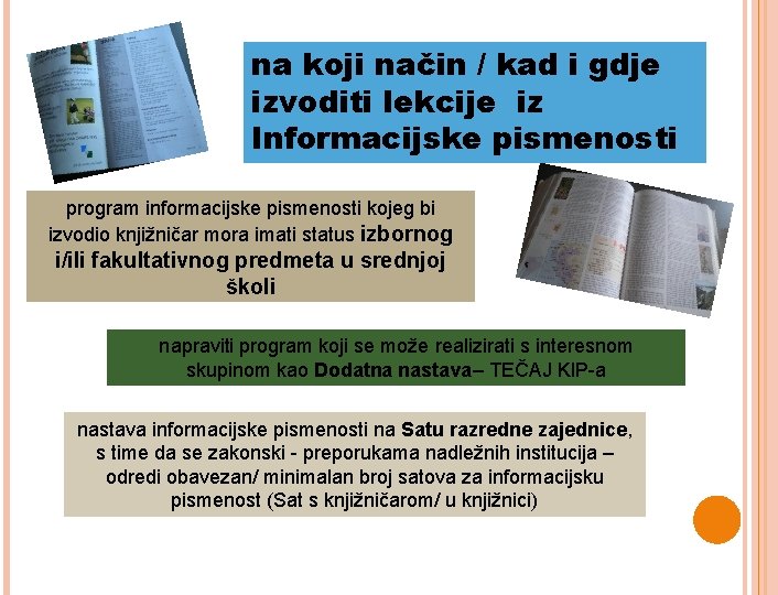 na koji način / kad i gdje izvoditi lekcije iz Informacijske pismenosti program informacijske