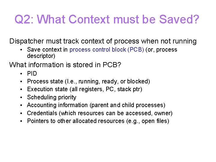 Q 2: What Context must be Saved? Dispatcher must track context of process when