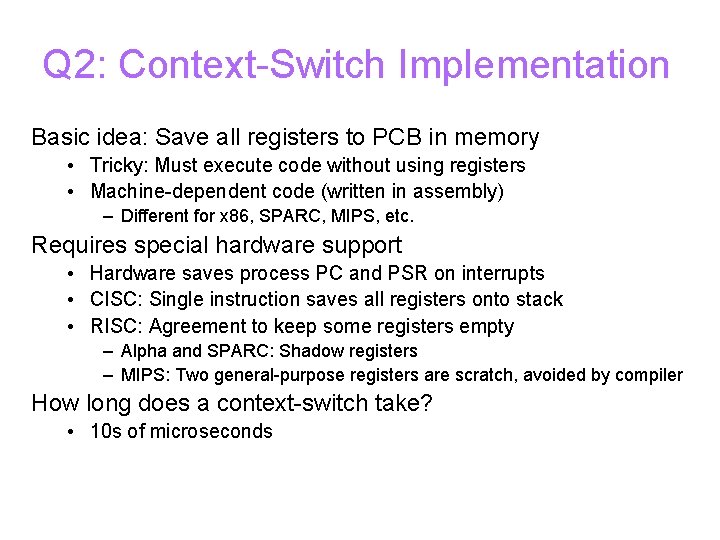 Q 2: Context-Switch Implementation Basic idea: Save all registers to PCB in memory •