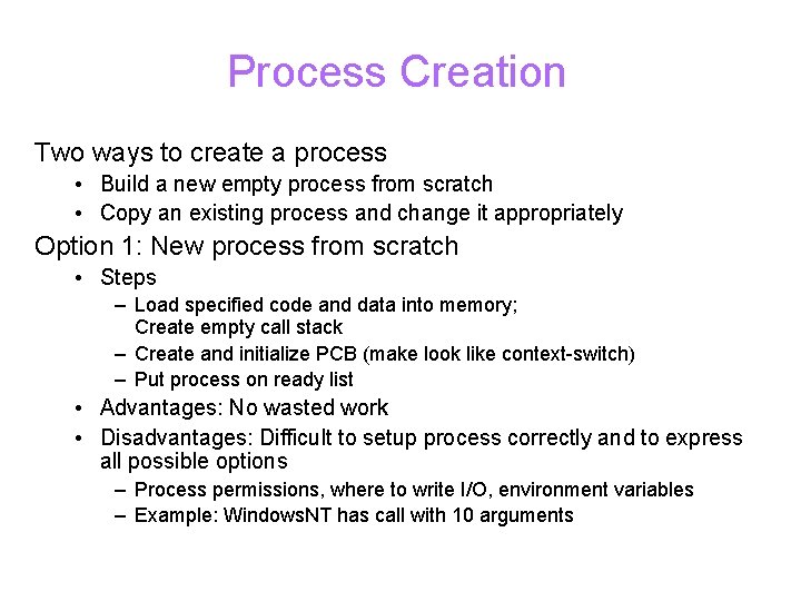 Process Creation Two ways to create a process • Build a new empty process