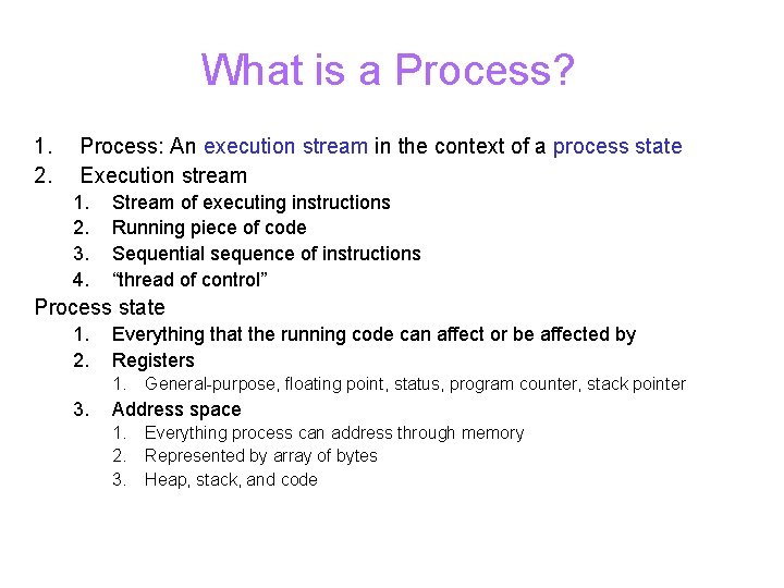 What is a Process? 1. 2. Process: An execution stream in the context of