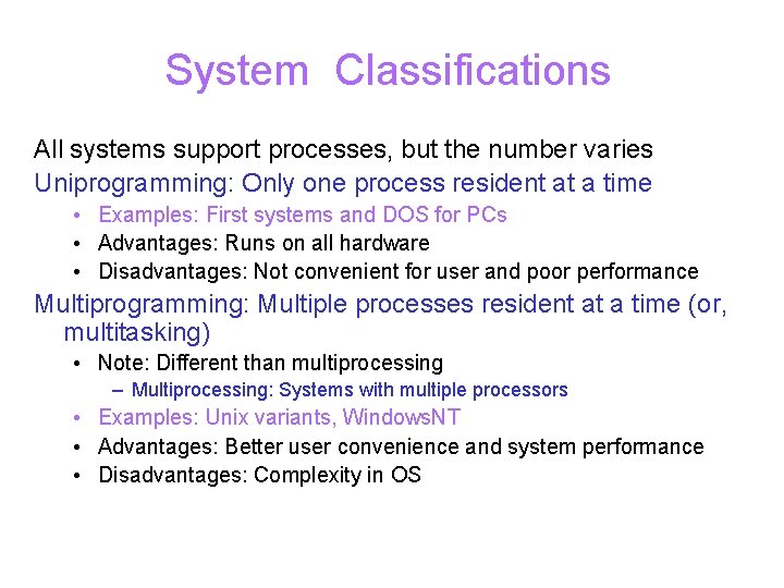 System Classifications All systems support processes, but the number varies Uniprogramming: Only one process