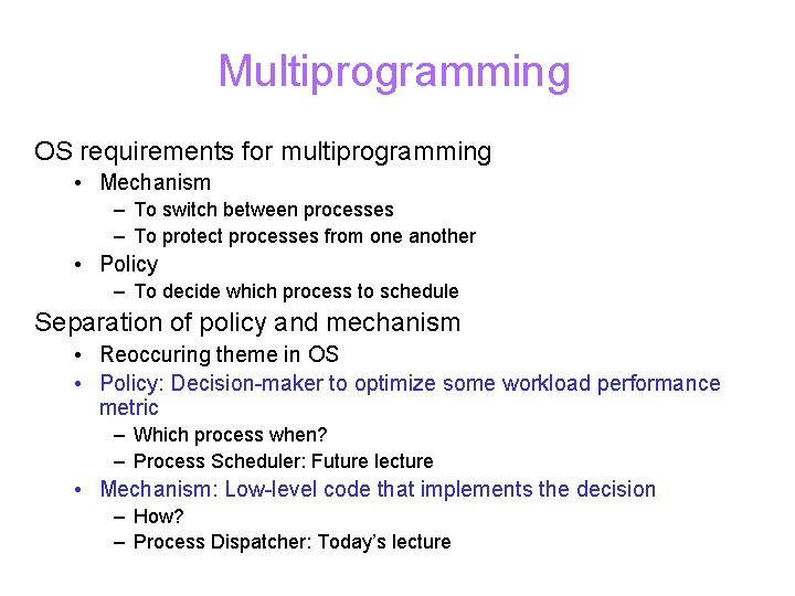 Multiprogramming OS requirements for multiprogramming • Mechanism – To switch between processes – To