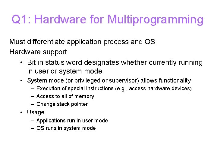 Q 1: Hardware for Multiprogramming Must differentiate application process and OS Hardware support •