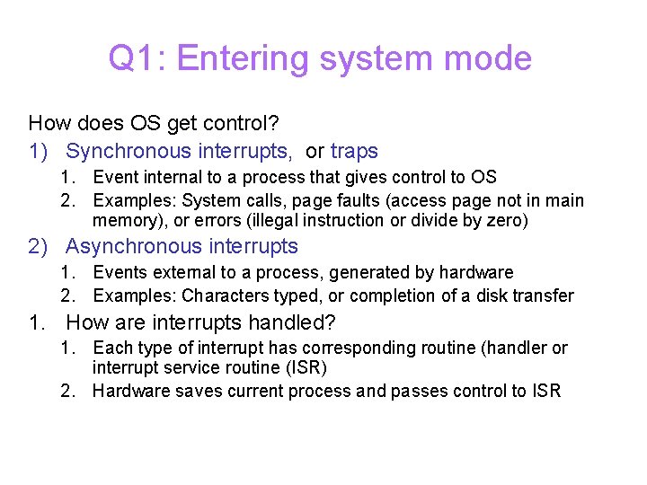 Q 1: Entering system mode How does OS get control? 1) Synchronous interrupts, or