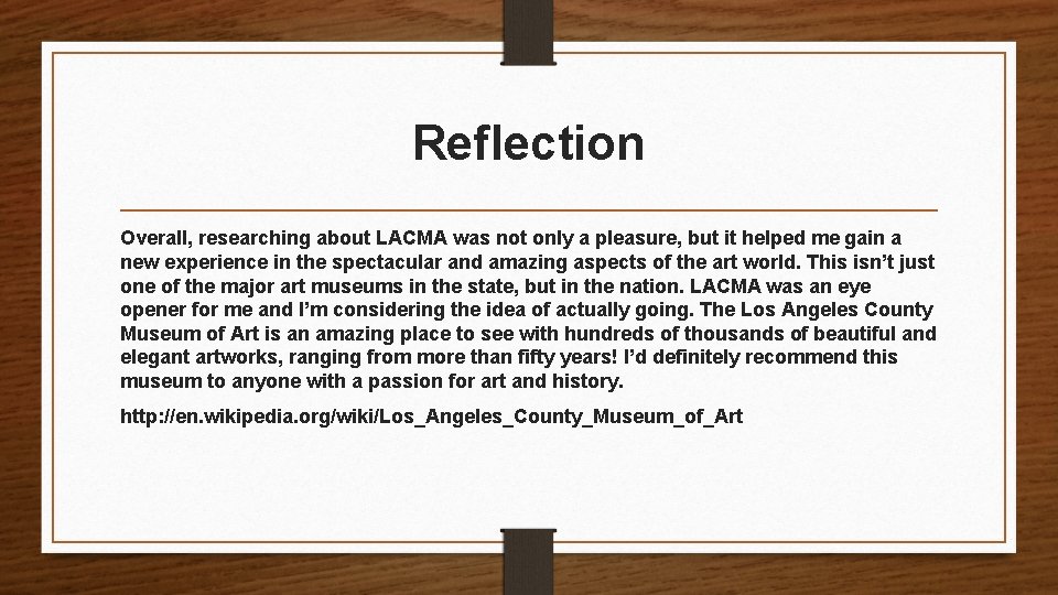 Reflection Overall, researching about LACMA was not only a pleasure, but it helped me