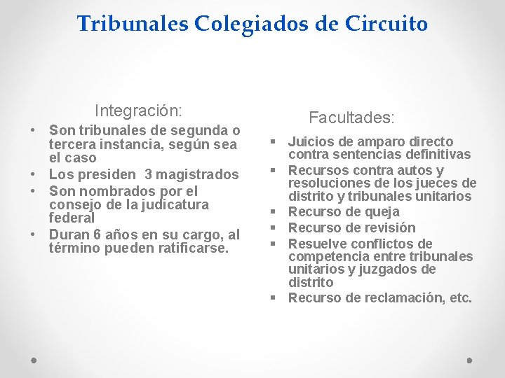 Tribunales Colegiados de Circuito Integración: • Son tribunales de segunda o tercera instancia, según