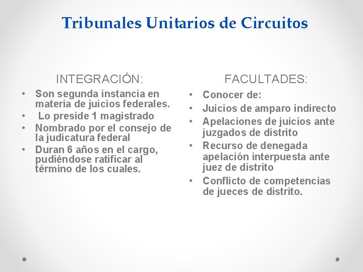 Tribunales Unitarios de Circuitos INTEGRACIÓN: • Son segunda instancia en materia de juicios federales.