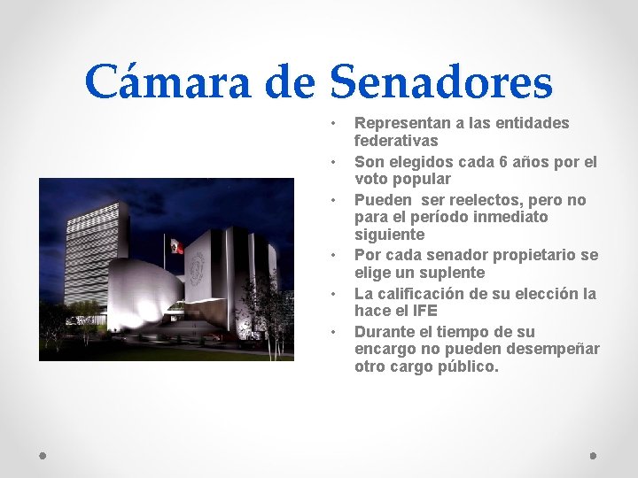 Cámara de Senadores • • • Representan a las entidades federativas Son elegidos cada