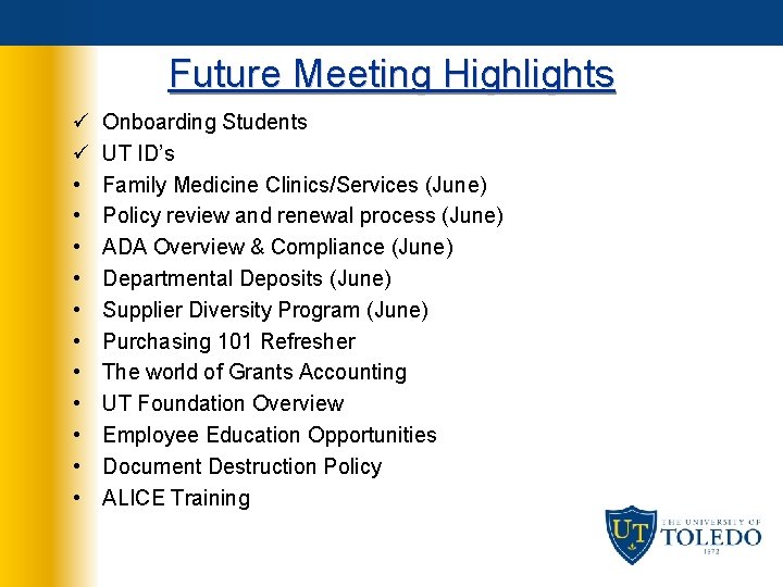 Future Meeting Highlights ü ü • • • Onboarding Students UT ID’s Family Medicine